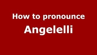 How to pronounce Angelelli