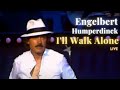 Engelbert Humperdinck - I'll Walk Alone
