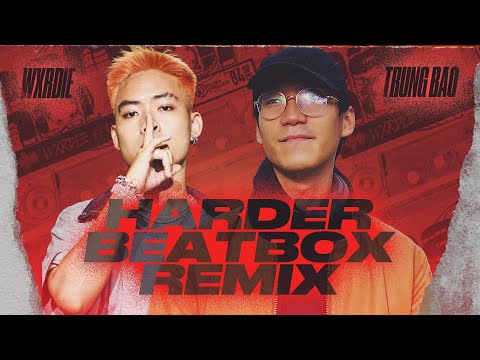 HARDER (Beatbox Remix) - WXRDIE x TRUNG BAO