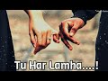 Tu Har Lamha By Arjit Singh Whatsapp Status Lyrical Video