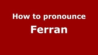 How to pronounce Ferran