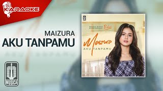 Download lagu Maizura - Aku Tanpamu ( Karaoke Video) mp3