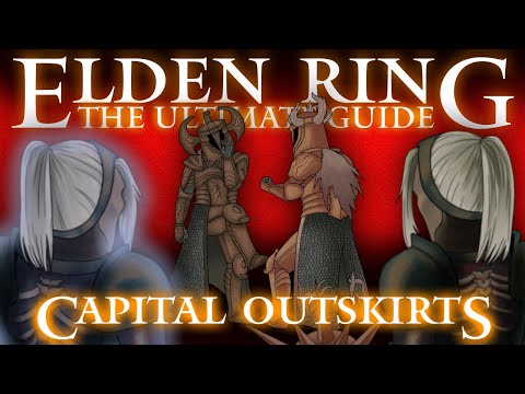 CAPITAL OUTSKIRTS - ELDEN RING : THE ULTIMATE GUIDE - 100% COMPLETE WALKTHROUGH - PART 28