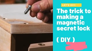 The trick to making a magnetic secret lock