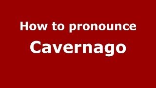 How to pronounce Cavernago