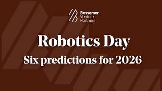 2026 predictions: Robotics & physical AI | Robotics Day | Bessemer Venture Partners