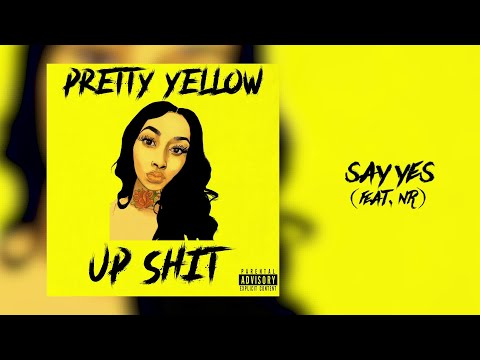 Pretty Yellow - Say Yes (Audio) (feat. NR)