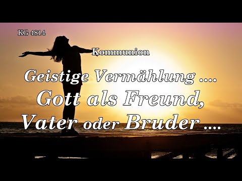 BD 4814 - GEISTIGE VERMÄHLUNG .... GOTT als FREUND, VATER und BRUDER ....
