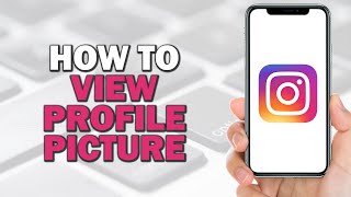 How to View Instagram Profile Picture (Quick Tutorial)