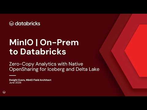 Watch: Sponsored by: MinIO | On-Prem to Databricks: Zero-Copy Analytics with Native Delta Sharing