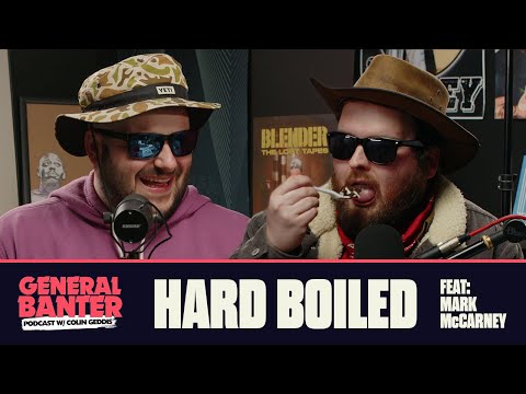 General Banter Podcast: HARD BOILED - Feat: Mark McCarney