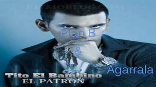 Tito &quot;El Bambino&quot; Ft. Plan B - Agarrala