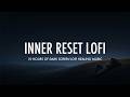 Inner Reset LoFi 10 Hours Of Dark Screen LoFi Sleep Soul Healing Anti Stress Insomnia