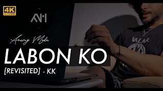 Labon Ko (Revisited) - KK | Anurag Mohn | After - YouTube