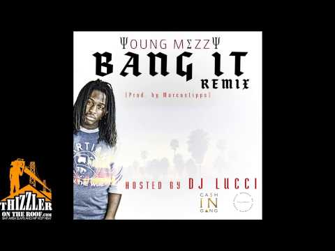 Young Mezzy ft. Dmac, JayNFresh, Dreski, Paris Cimone, Khali Hustle, Remedy, Domo - Bang It [Remix]