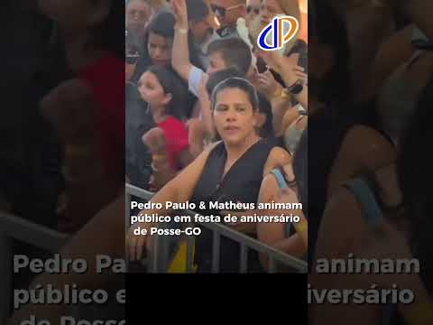 de aniversário de Posse-GOO show da dupla Pedro Paulo & Matheus foi marcado por público lotado