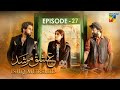 Ishq Murshid Episode 27 Promo Ishq Murshid 27 Teaser Ishq Murshid 27 Bilal Abbas DureFishan