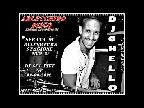 DJ GHELLO@LIVE DEL 9SET2022 ARLECCHINO DISCO FE- RIAPERTURA STAGIONE 2022/23 (Video by Cinzia T.)