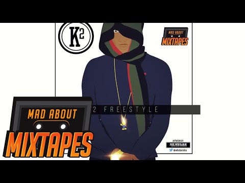 K2 - Freestyle #MadExclusive | MadAboutMixtapes