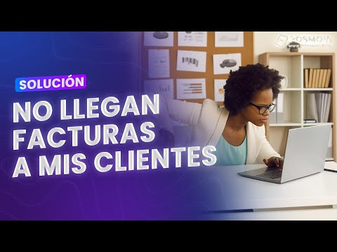 ¿Por qué no llegan las facturas a mis clientes?