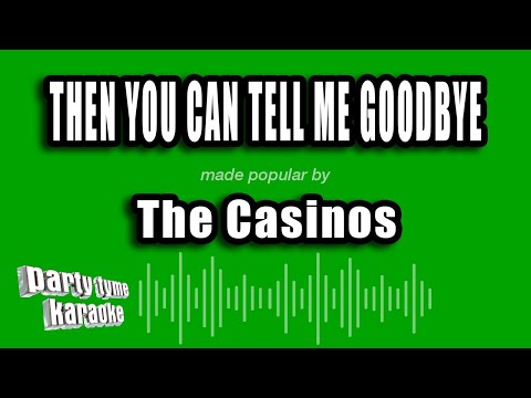 The Casinos - Then You Can Tell Me Goodbye (Karaoke Version)