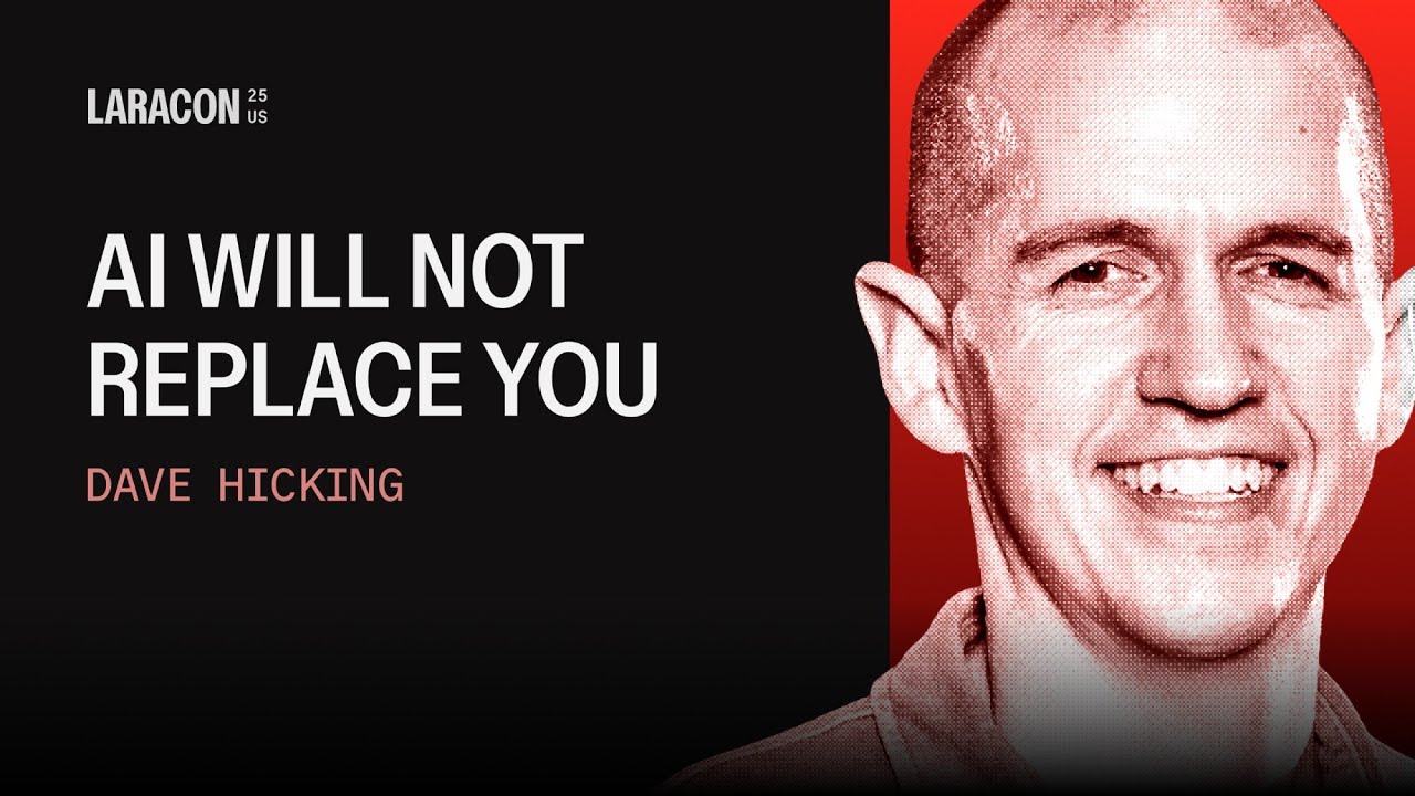 AI Will Not Replace You | Dave Hicking Laracon US 2025