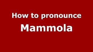 How to pronounce Mammola