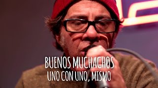 Buenos Muchachos - Uno con Uno, Mismo // Tape Sessions