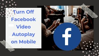 How To Stop Videos from Auto Playing in Facebook (2020)