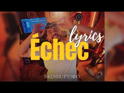 Échec - INKONNU ft SIPO ( lyrics video )🔥🔥