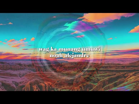 Noah Alejandre - Wag Ka Munang Umwui (Lyric Video)