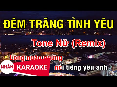 Đêm Trăng Tình Yêu Remix (Karaoke Beat Gốc) - Tone Nữ | Nhan KTV