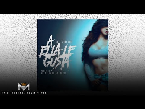 Luiz Arreguin - A Ella Le Gusta [Official Audio]