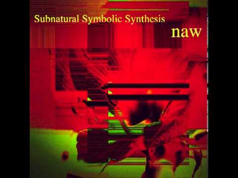 naw    pertin nce 045  naw   Subnatural Symbolic Synthesis   01 Subnatural Symbolic Synthesis origin