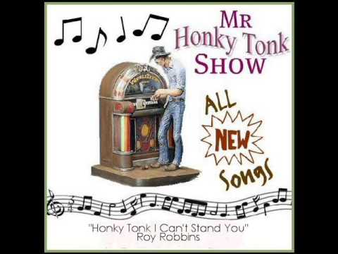 Honky Tonk, I Can't Stand You Roy Robbins