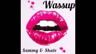 Wassup - Sammy ft Skate (Audio)