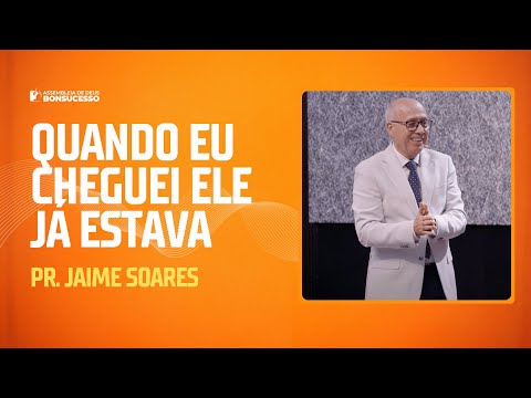 PR. JAIME SOARES - QUANDO EU CHEGUEI ELE JÁ ESTAVA - 09/02/2025 [NOITE]