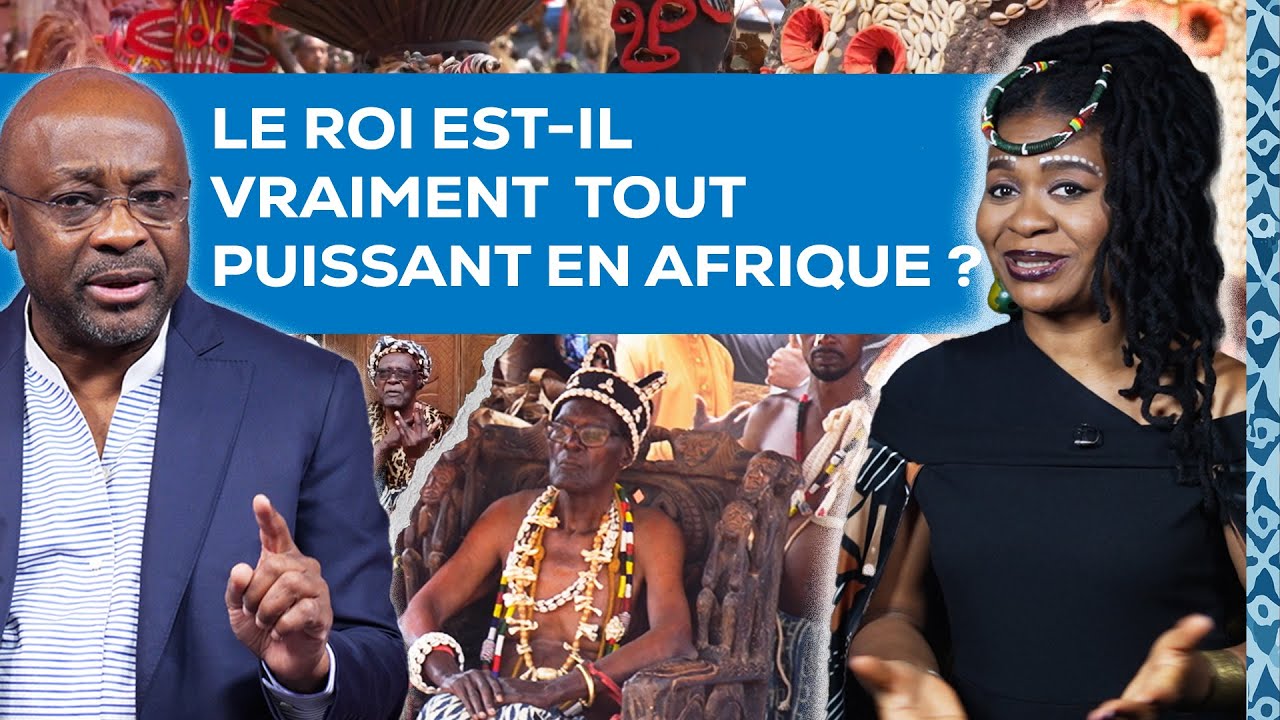 Le roi est-il vraiment tout puissant en Afrique ?