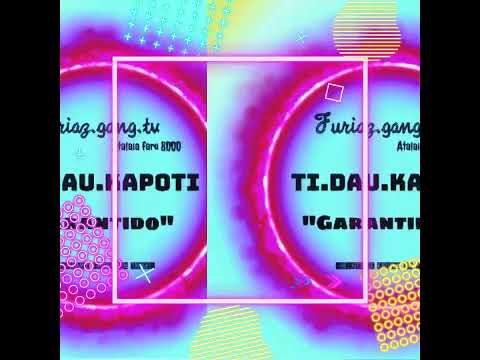 Ti.Dau.Kapoti - GARANTIDO          (VERSAO ORIGINAL)