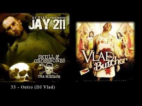 Jay 211 - 33 - Outro (DJ Vlad) [Re-Up Ent.]