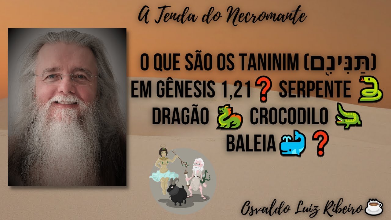 820. O que são os taninim (תַּנִּינִ֖ם) em Gênesis 1,21❓ Serpente 🐍 Dragão 🐉 Crocodilo 🐊 Baleia🐳❓