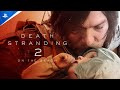 Death Stranding 2 On The Beach Trailer Di Annuncio Di State Of Play PS5