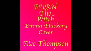 Burn The Witch - Alec Thompson - Emma Blackery Cover