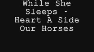 While She Sleeps - Heart A Side Our Horses