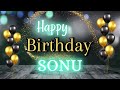 Happy Birthday Sonu Happy Birthday To You Sonu Birthday Song Whatsapp Status Dj Music