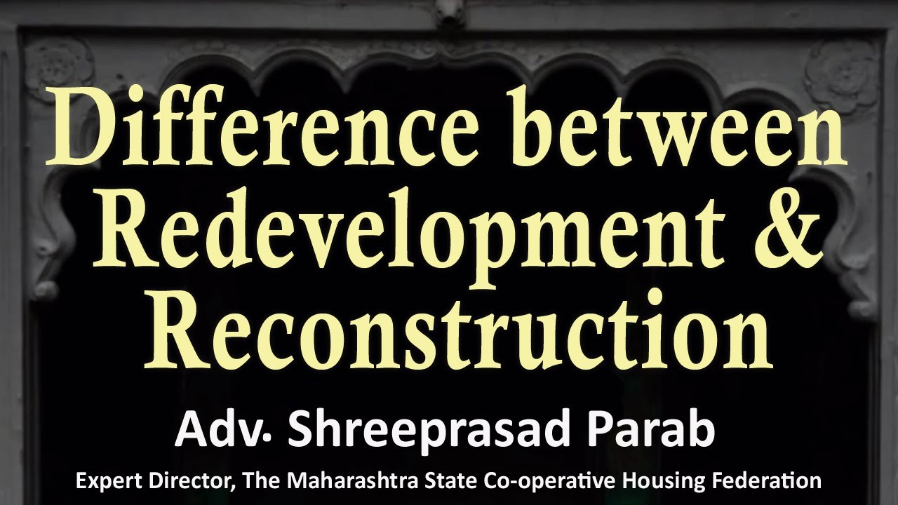 Difference between Redevelopment & Reconstruction : Adv  Shreeprasad Parab