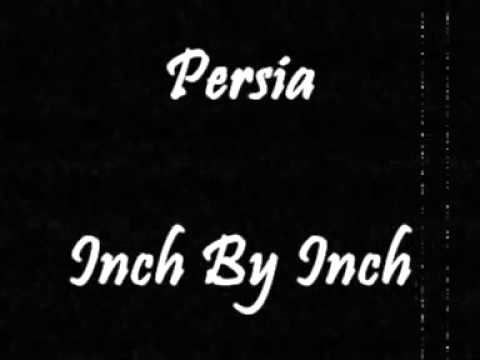 Persia - Inch By Inch