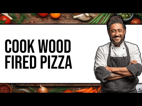 How to Cook Wood Fired Pizza