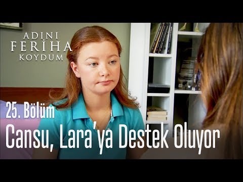 Cansu, Lara'ya destek oluyor - Adını Feriha Koydum 25. Bölüm