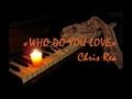 «WHO DO YOU LOVE» CHRIS REA ( lyrics ) 
